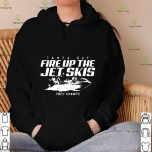 Tampa Bay Fire Up The Jet Skis 2020 Champs shirt