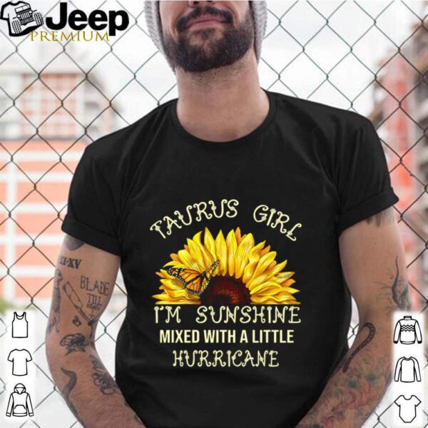 Taurus Girl I’m Sunshine Mixed With A Little Hurricane hoodie, sweater, longsleeve, shirt v-neck, t-shirt