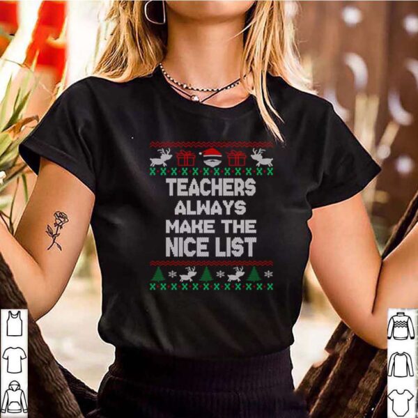 Teachers always make the nice list ugly Christmas Nessa Jenkins Oh Oh Oh merry Christmas