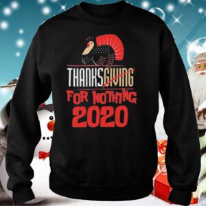 Thanksgiving For Nothing 2020 Turkey Gobble hoodie, sweater, longsleeve, shirt v-neck, t-shirt