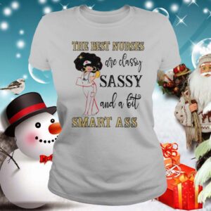 The Best Nurses Are Classy Sassy And A Bit Smart Ass shirt