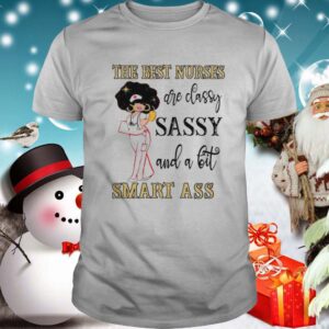 The Best Nurses Are Classy Sassy And A Bit Smart Ass