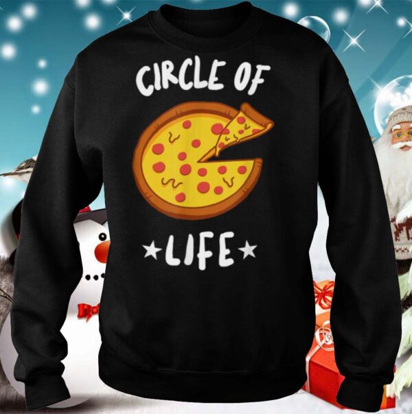 The Circle of Life for Pizzas hoodie, sweater, longsleeve, shirt v-neck, t-shirt
