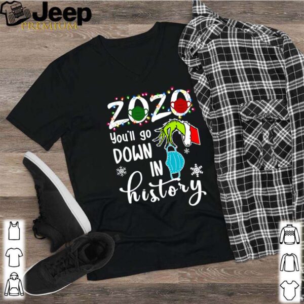 The Grinch 2020 Youll go down in history hoodie, sweater, longsleeve, shirt v-neck, t-shirt