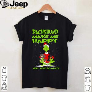 The Grinch dachshund make me happy you no so much Merry Christmas shirt