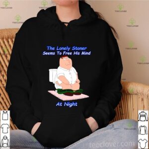 The Lonely Stoner Seems To Free His Mind At Night shirt