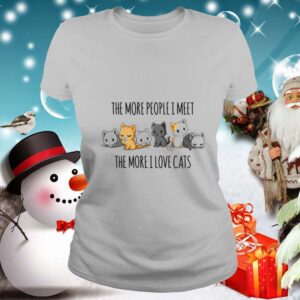 The More People I Meet The More I Love Cats shirt