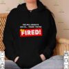 The Poll Results Are In Trump You’re Fired Hair Donald Trump hoodie, sweater, longsleeve, shirt v-neck, t-shirt
