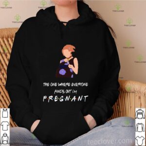 The one where everyone find out I’m pregnant shirt