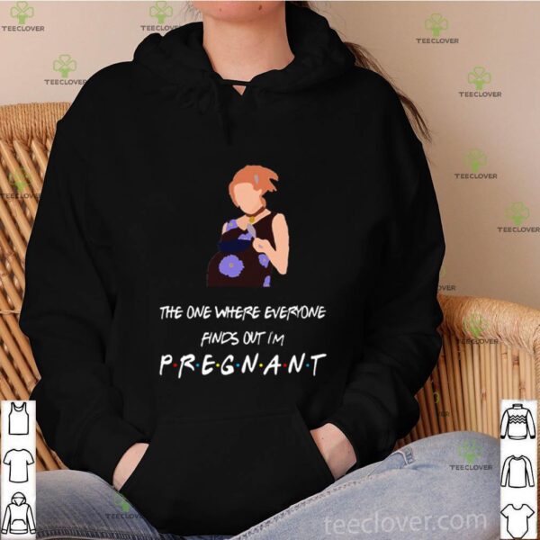 The one where everyone find out I’m pregnant hoodie, sweater, longsleeve, shirt v-neck, t-shirt