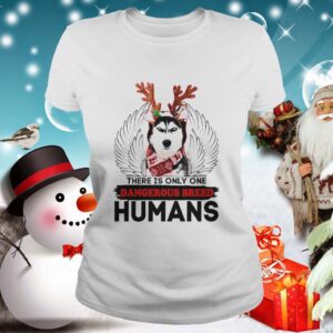 There Is Only one Dangerous Breed Humans Classhirt