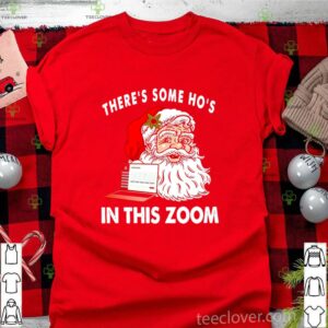 There’s Some Ho’s In This Zoom shirt