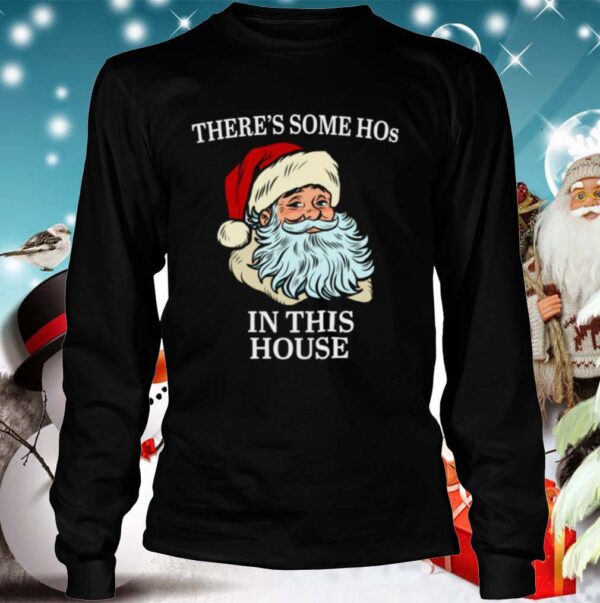 Theres Some Hos In this House Christmas Santas hoodie, sweater, longsleeve, shirt v-neck, t-shirt