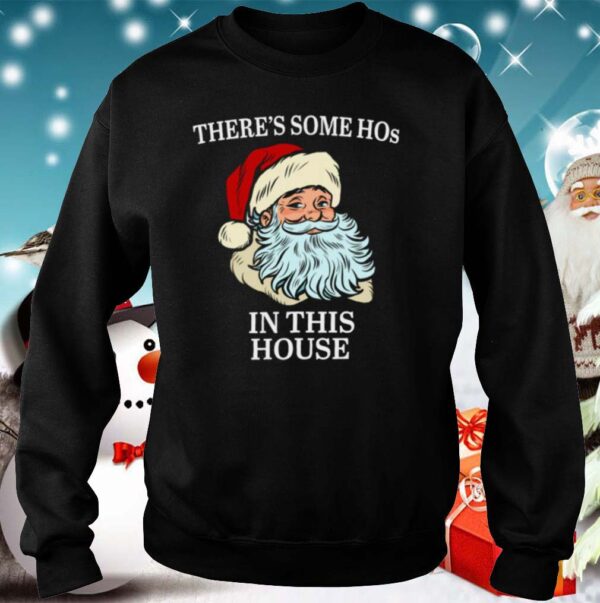 Theres Some Hos In this House Christmas Santas hoodie, sweater, longsleeve, shirt v-neck, t-shirt