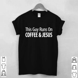 This Guy Runs On Coffee Jesus