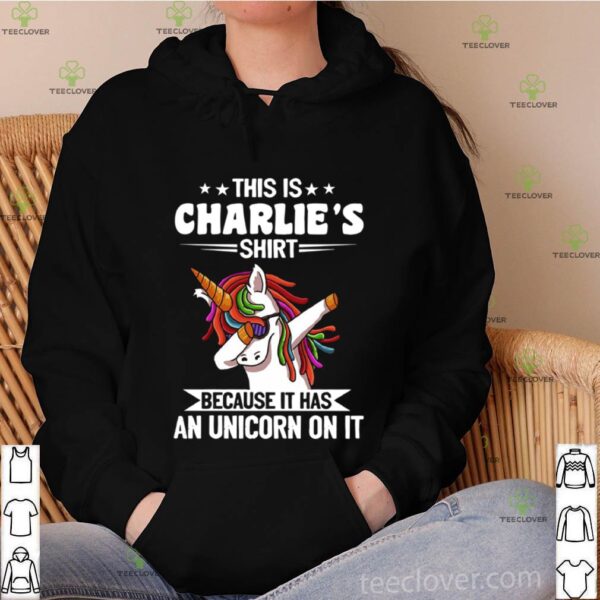 This Is Charlie’s Shirt Because It Has An Unicorn On It hoodie, sweater, longsleeve, shirt v-neck, t-shirt