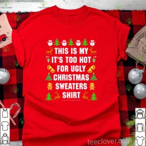 This Is My It’s Too Hot For Ugly Christmas shirt