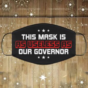 This Mask Is As Useless As Our Governor Washable Reusable Custom – Printed Cloth Face Mask Cover