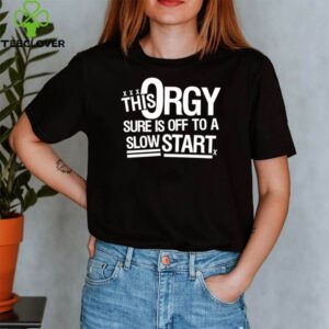 This orgy sure is off to a slow start shirt