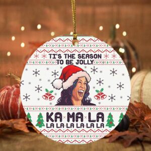 Tis the Season to Be Nasty Jolly Kamala La La La Christmas Flat Holiday Circle Ornament Keepsake