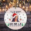 Tis the Season to Be Nasty Jolly Kamala La La La Christmas Flat Holiday Circle Ornament Keepsake