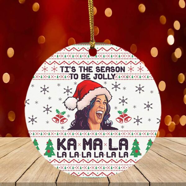 Tis the Season to Be Nasty Jolly Kamala La La La Christmas Flat Holiday Circle Ornament Keepsake