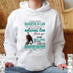 To my dear Daughter-in-law I gave you my amazing son hoodie, sweater, longsleeve, shirt v-neck, t-shirt