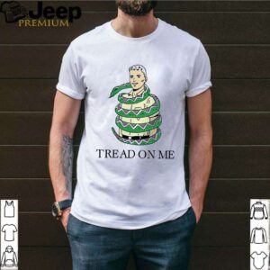 Tread On Me shirt