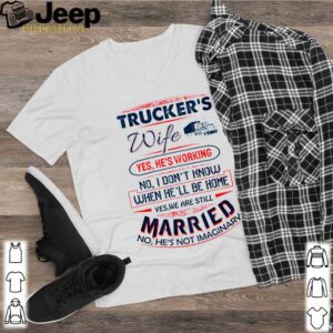 Trucker’s wife yes he’s working no I don’t know when he’ll be home