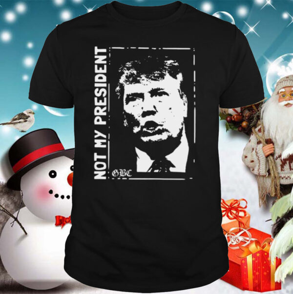 Trump Not My President shirt