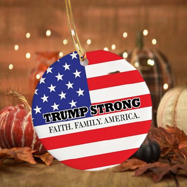 Trump Strong Faith Family America Support Trump Holiday Flat Circle Ornament