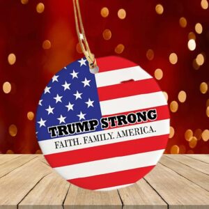 Trump Strong Faith Family America Support Trump Holiday Flat Circle Ornament