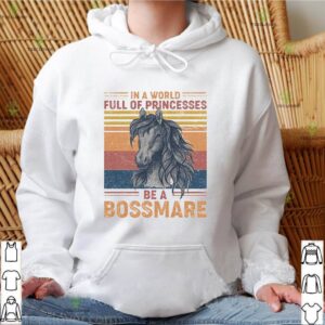 Vintage In The World Full Of Princesses Be A Boss Mare shirt