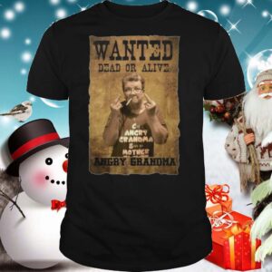 Wanted Dead Or Alive Angry Grandma shirt