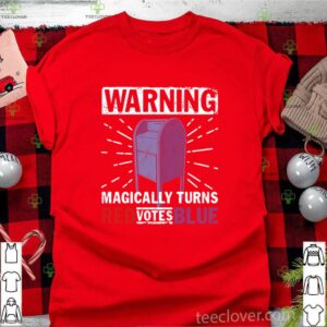 Warning Magically Turns Red Votes Blue shirt