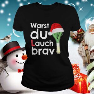 Warst Du Lauch Brav Christmas shirt