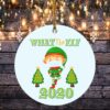 What The ELF 2020 Funny Chirstmas Quarantine Circle Ornament – Pandemic Christmas Ornament 2020