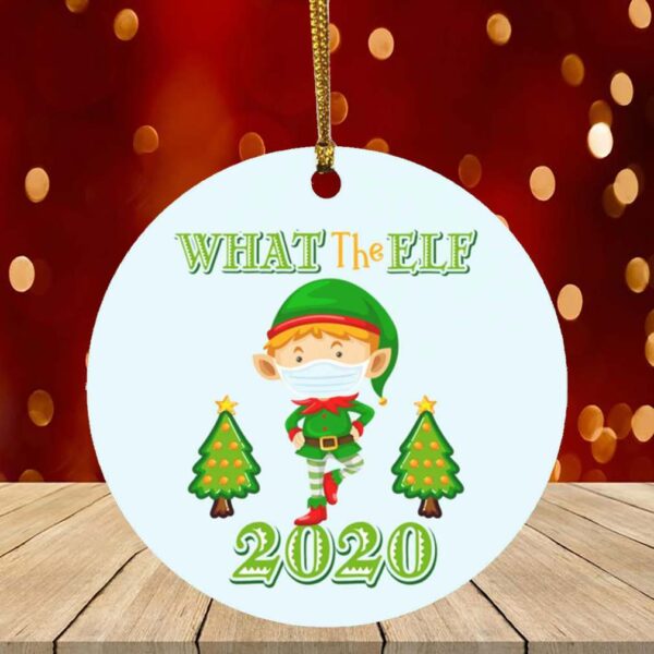 What The ELF 2020 Funny Chirstmas Quarantine Circle Ornament – Pandemic Christmas Ornament 2020