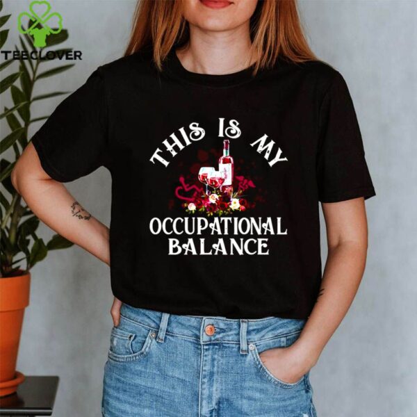 Wine This Is My Occupational Balance hoodie, sweater, longsleeve, shirt v-neck, t-shirt