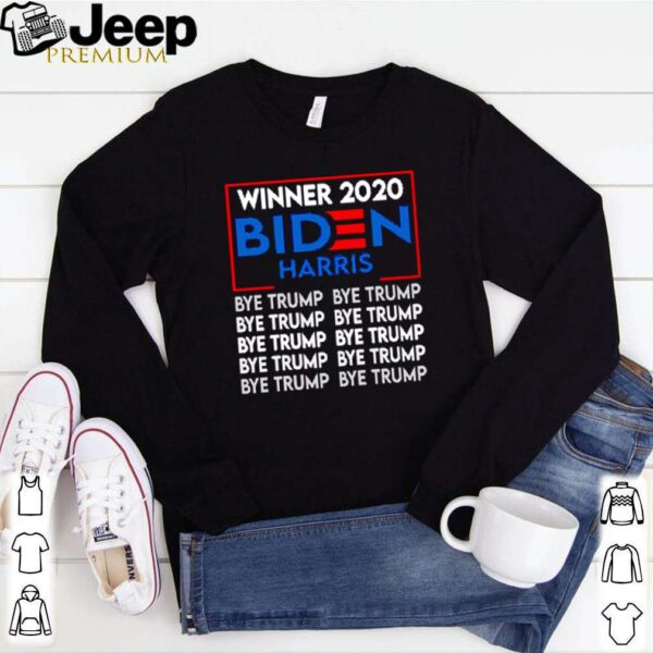 Winner 2020 Biden Harris bye Trump bye Trump shirt