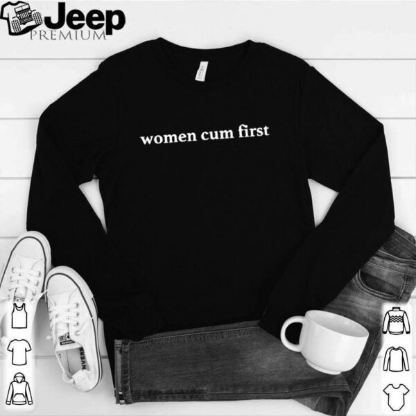 Women cum first hoodie, sweater, longsleeve, shirt v-neck, t-shirt