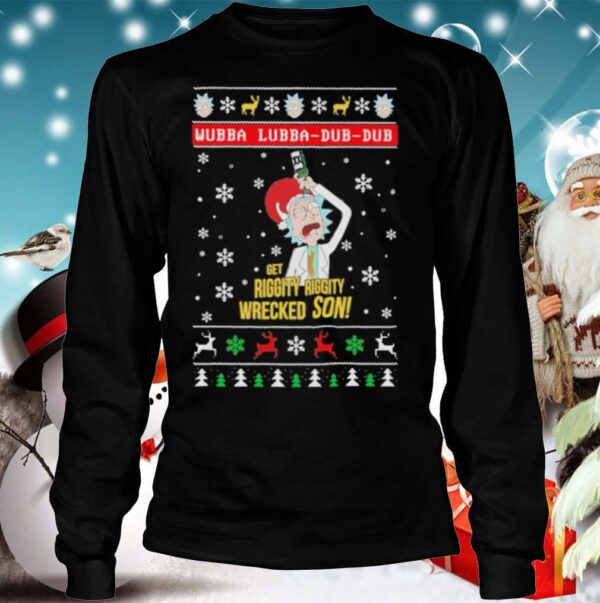 Wubba Lubba Dub Dub Get Riggity Riggity Wrecked Son Ugly Christmas hoodie, sweater, longsleeve, shirt v-neck, t-shirt