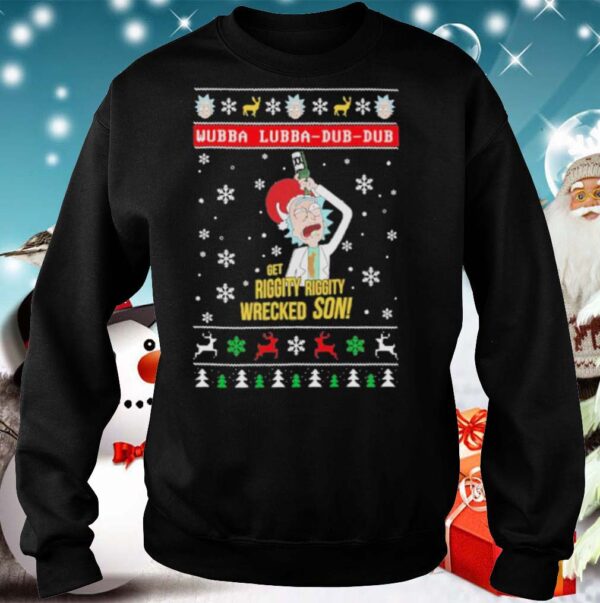 Wubba Lubba Dub Dub Get Riggity Riggity Wrecked Son Ugly Christmas hoodie, sweater, longsleeve, shirt v-neck, t-shirt