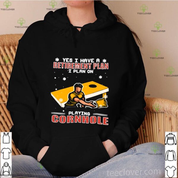 Yes I Have A Retirement Plan I Plan On Playing Cornhole Christmas hoodie, sweater, longsleeve, shirt v-neck, t-shirt