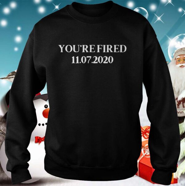 You Are Fired Trump Democrats 2021 hoodie, sweater, longsleeve, shirt v-neck, t-shirt