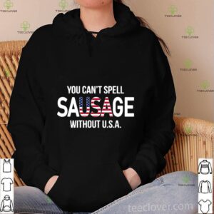 You Can’t Spell Sausage Without USA shirt