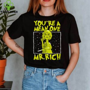 You’re A Mean One Mr Rich shirt