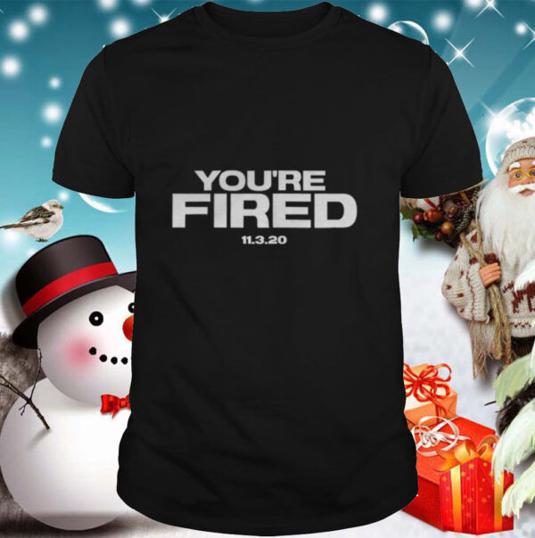 Youre Fired Trump Loses Election President shirt