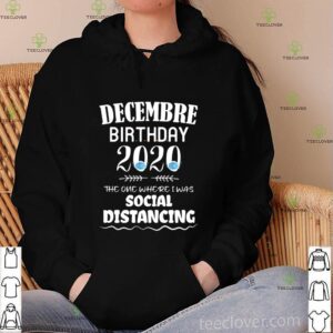 december birthday 2020 the one where i was social shirt