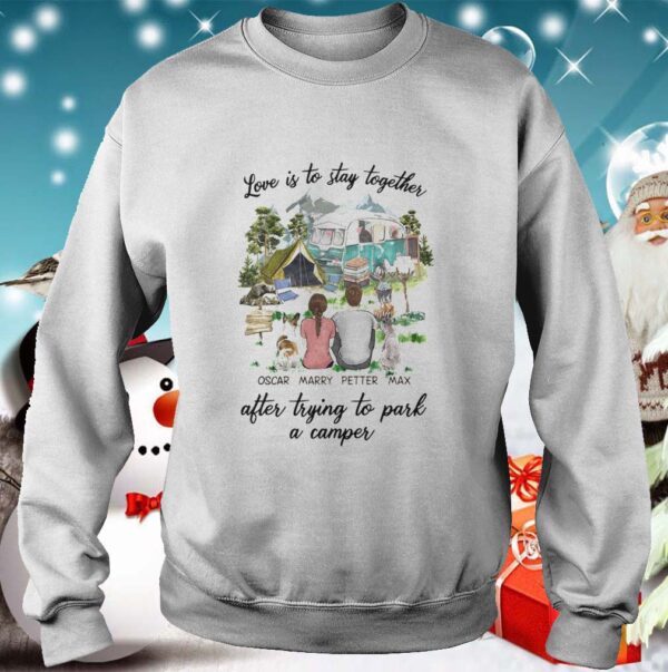 Love is to stay together shirt